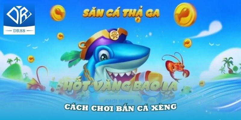 Bắn cá xèng là gì, bí quyết để mang nhiều xèng về tài khoản